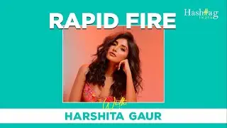 Harshita Gaur Rapid Fire x Hashtag Magazine!