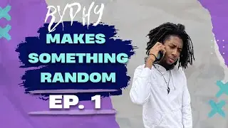 RXPHY MAKES SOMETHING RANDOM | Episode 1