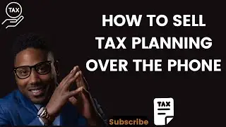 How to sell tax planning over the phone