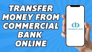 How to Transfer Money From Commercial Bank Online (2025)