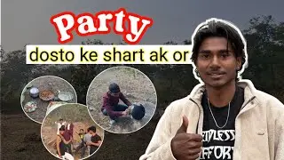 Khavi maat jana Dosto ke shart me party manane