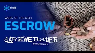 DarkWebster Word of the Week: Escrow - Presented by Cybersixgill