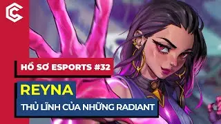 Reyna - Nữ Hoàng Duelist Mạnh Nhất Valorant | Hồ Sơ Esports #32