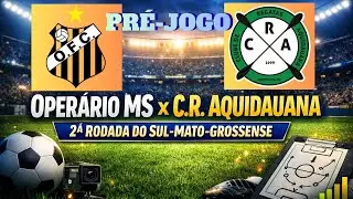 Pré-Jogo | Estádio das Moreninhas Operário MS x C.R. Aquidauana – 2ª Rodada do Sul-Mato-Grossense