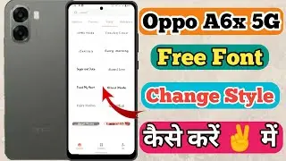 Oppo A6x 5g Free Font Style Change Kaise Kare // How To Change Free Font Style In Oppo A6x 5g