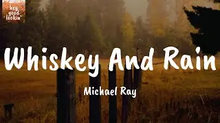 Whiskey And Rain - Michael Ray (Lyrics)