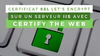 Certificat SSL Let's Encrypt sur IIS avec Certify The Web