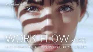 Work Flow Music | Smooth LoFi Background for Deep Focus & Productivity | Stay in Flow