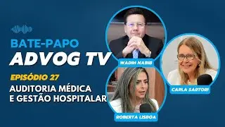 Auditoria M&eacute;dica e Gest&atilde;o Hospitalar com Carla Sartori e Roberta Lisboa - Advog TV