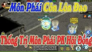 Côn Lôn Đao Môn Phái Thống Trị PK Hội Đồng Tại Game Kiếm Đế Mobile