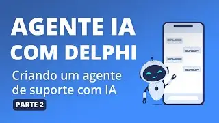 Delphi + IA - Criando um operador de suporte com IA (parte 2) #delphi #ia