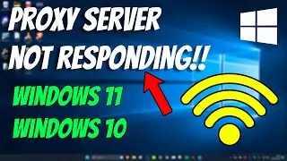 How To Fix Proxy Server is Not Responding Error in Windows