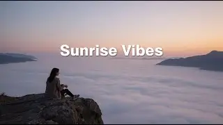 Sunrise Vibes 🌅 Relaxing Morning Music