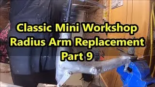 Classic Mini Workshop - Part 9 Rear radius arm pin / bush remove, ream and replace