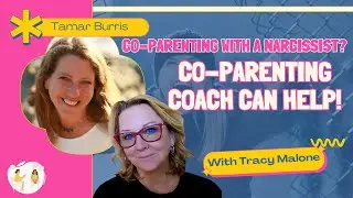 Co-Parenting with a Narcissist? How a Co-Parenting Coach Can Help! | Tamar Burris