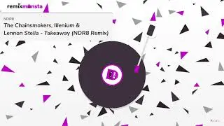 The Chainsmokers, Illenium & Lennon Stella - Takeaway (NDR8 Remix)