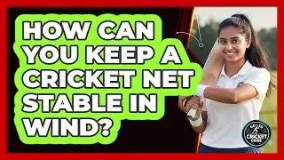 How Can You Keep a Cricket Net Stable in Wind?