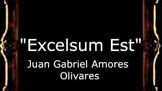 Excelsum Est - Juan Gabriel Amores Olivares [CT]