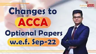 Changes in ACCA Optional Papers | Change in ACCA Optional Papers Exam Structure w.e.f. - Sep 2022