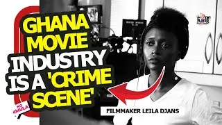 Filmmaker Leila Djansi says Ghana movie industry is a 'crime scene'