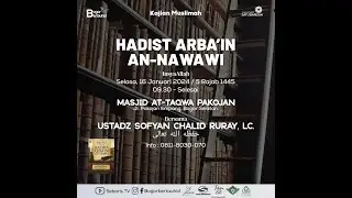 🔴 Hadits Arba'in An-Nawawi - Ustadz Sofyan Chalid Ruray, Lc
