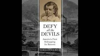Defy All the Devils: America&rsquo;s First Kidnapping for Ransom by Norman Zierold | Full Audiobook