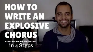 How to Write an Explosive Chorus in 4 Steps | Songwriting Tips