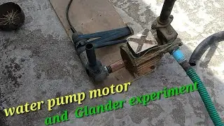 Water pump motor and  Glander experiment