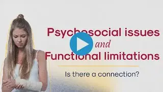 Psychosocial Issues and Functional Limitation: Is there a connection?
