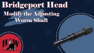 How to Modify the Adjusting Worm Shaft