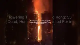 55 killed and nearly 300 missing in Hong Kong high-rise public housing fire