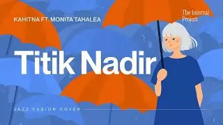 Kahitna Ft.  Monita Tahalea - Titik Nadir | Jazz Fusion Cover