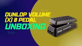 Unboxing Dunlop Volume (X) 8 Pedal | No Talking