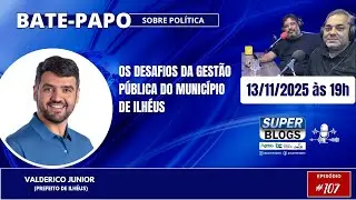 BATE-PAPO SOBRE POL&Iacute;TICA (VALDERICO JUNIOR) - #107