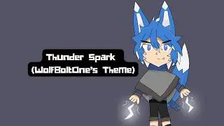 Thunder Spark (WolfBoltOne's Theme)