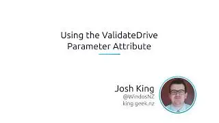 Using The PowerShell ValidateDrive Parameter Attribute