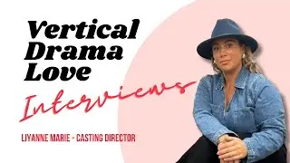 How to Get Cast in Vertical Dramas: Expert Tips from Liyanne Marie