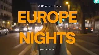 Relaxing Night Walk in European Cities 🌙 | Soothing Music for Sleep & Focus