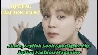230125 Jimin Dose - 'Global Fashion Icon' Jimin, Stylish Look Spotlighted by Indian Fashion Magazine
