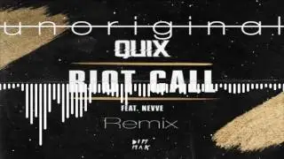Quix - Riot Call Ft. Nevve (UnOriginal Remix)