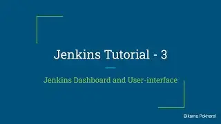 Jenkins Tutorial 3 - Jenkins Dashboard and User Interface, find out how your Jenkins looks.