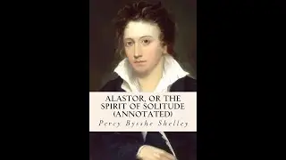 Plot summary, &ldquo;Alastor; or, The Spirit of Solitude&rdquo; by Percy Bysshe Shelley in 6 Minutes - Book