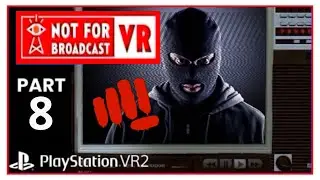 NOT FOR BROADCAST VR - PSVR2 GAMEPLAY WITH COMMENTARY - PART 8 - THE FINAL PLAN STARTS