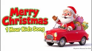 Merry Christmas 🎄🎅 | 1 Hour Fun Santa Song for Kids | Rhythmic Rhymes For Kids