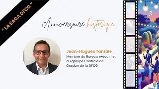 T&eacute;moignage de Jean-Hugues Tantale, Membre du Bureau ex&eacute;cutif et du groupe Contr&ocirc;le de Gestion DFCG