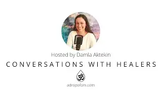 Conversations With Healers #Podcast - Damla Aktekin - Descent Of Goddess Inanna &Inner Child Healing