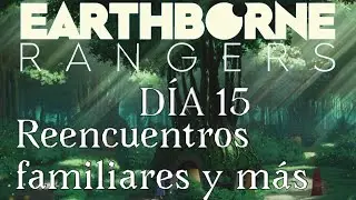 D&iacute;a 15 Earthborne Rangers &iquest;Qu&eacute; pasar&aacute; ahora?