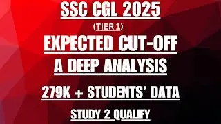 SSC CGL 2025 TIER - I EXPECTED CUTOFF 275K+ STUDENTS DATA