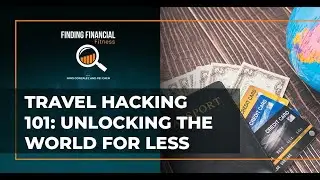 Travel Hacking 101: Unlocking The World For Less