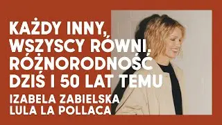 Magda Mołek, Izabela Zabielska, Lulla La Polaca | R&oacute;żnorodność dziś i 50 lat temu